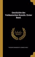 Geschichte Des Vatikanischen Konzils. Erster Band.