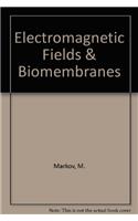 ELECTROMAGNETIC FIELDS AND BIOMEMBRANES