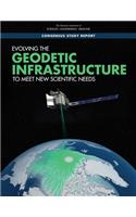 Evolving the Geodetic Infrastructure to Meet New Scientific Needs