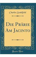 Die PrÃ¤rie Am Jacinto (Classic Reprint)