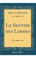 Le Sentier des Larmes (Classic Reprint)