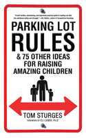 Parking Lot Rules & 75 Other Ideas for Raising Amazing Children