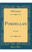 Porzellan: Novellen (Classic Reprint)
