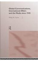 Global Communications, International Affairs and the Media Since 1945