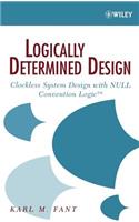 Logically Determined Design: Clockless System Design with Null Convention Logic