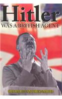 Hitler Was a British Agent