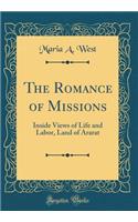 The Romance of Missions: Inside Views of Life and Labor, Land of Ararat (Classic Reprint)