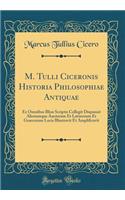 M. Tulli Ciceronis Historia Philosophiae Antiquae