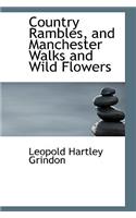 Country Rambles, and Manchester Walks and Wild Flowers