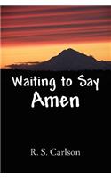 Waiting to Say Amen: (English)