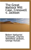 The Great Matlock Will Case, Cresswell V. Jackson