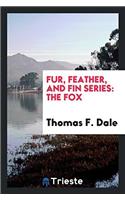 FUR, FEATHER, AND FIN SERIES: THE FOX