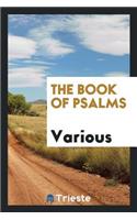 The Book of Psalms, Translated Out of the Original Hebrew; And with the Former Translations Diligently Compared and Revised, by His Majestys Special Command