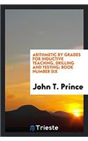 Arithmetic by Grades for Inductive Teaching, Drilling and Testing; Book Number Six