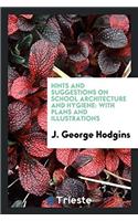 Hints and Suggestions on School Architecture and Hygiene