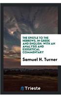 The Epistle to the Hebrews in Greek and English: With an Analysis and Exegetical Commentary: With an Analysis and Exegetical Commentary