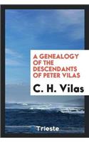 A Genealogy of the Descendants of Peter Vilas