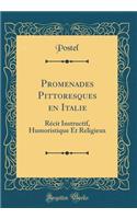 Promenades Pittoresques En Italie: RÃ©cit Instructif, Humoristique Et Religieux (Classic Reprint): RÃ©cit Instructif, Humoristique Et Religieux (Classic Reprint)