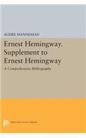 Ernest Hemingway. Supplement to Ernest Hemingway: A Comprehensive Bibliography(Princeton Legacy Library)