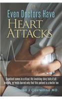Even Doctors Have Heart Attacks: A Patient Comes in Critical. His Involving Story Tells It All Brutally, No Holds Barred Only That This Patient Is a D