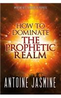 How To Dominate The Prophetic Realm