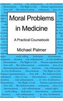 Moral Problems in Medicine: A Practical Coursebook