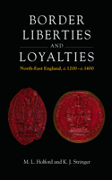 Border Liberties and Loyalties: North-East England, C. 1200 to C. 1400