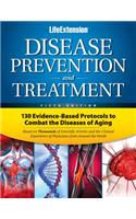 Disease Prevention & Treatment: 130 Evidence-Based Protocols to Combat the Diseases of Aging