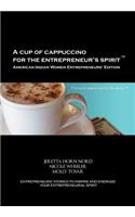 Cup of Cappuccino for the Entrepreneur's Spirit-American Indian Women Entrepreneurs' Edition