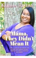 Mama They Didn't Mean It