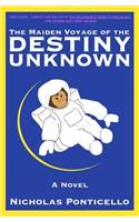 Maiden Voyage of The Destiny Unknown