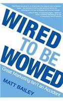 Wired to be Wowed