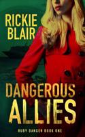 Dangerous Allies: The Ruby Danger Series, Book 1