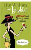 Lite Whines and Laughter
