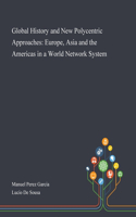 Global History and New Polycentric Approaches: Europe, Asia and the Americas in a World Network System