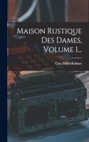 Maison Rustique Des Dames, Volume 1...