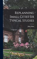 Replanning Small Cities Six Typical Studies