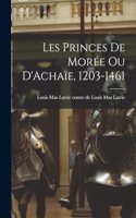 Les Princes de Morée ou D'Achaïe, 1203-1461