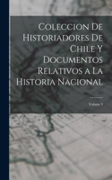 Coleccion De Historiadores De Chile Y Documentos Relativos a La Historia Nacional; Volume 9