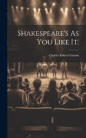 Shakespeare's As you Like it;