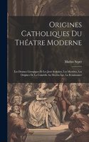 Origines catholiques du théatre moderne
