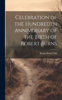 Celebration of the Hundredth Anniversary of the Birth of Robert Burns