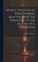 Devout Thoughts by Deep Thinkers, Selected From 'the Portfolio' of 'the Record' by S. Coalbank