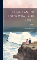 Dunallan, Or Know What You Judge; Volume 2