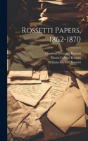 Rossetti Papers, 1862-1870