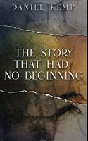 The Story That Had No Beginning: Premium Hardcover Edition