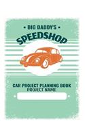 Car Project Planning Book Big Daddys Speedshop