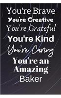 You're Brave You're Creative You're Grateful You're Kind You're Caring You're An Amazing Baker