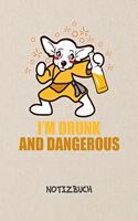 I'm Drunk and Dangerous NOTIZBUCH