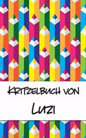 Kritzelbuch von Luzi: Kritzel- und Malbuch mit leeren Seiten für deinen personalisierten Vornamen